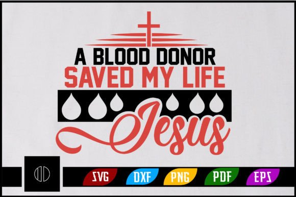 A Blood Donor Saved My Life Jesus SVG Graphics