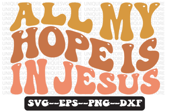 All My Hope is in Jesus Retro SVG Design for Crafts & Graphics