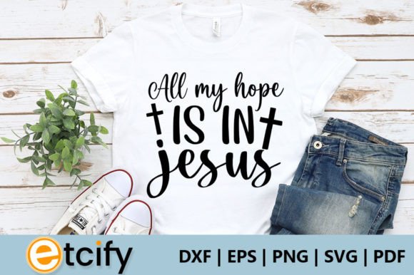 All My Hope is in Jesús Svg: Graphics for Faith Crafts