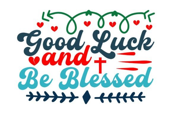 Good Luck and Be Blessed SVG: Graphics for Faith Crafts