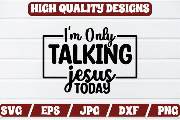 I m Only Talking Jesus Today Craft SVG Graphics