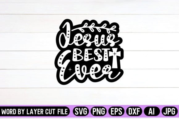 Jesus Best Ever SVG Sticker: Graphics for Faith Crafts