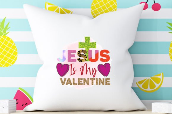 Jesus is My Valentine Sublimation for Graphics and Crafts
