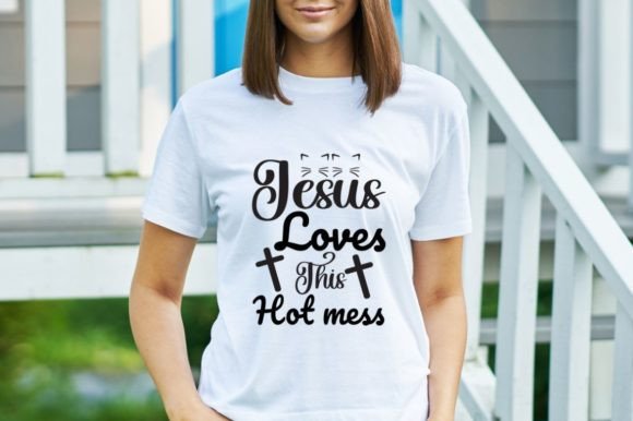 Jesus Loves Hot Mess: Graphics for Faith Crafts