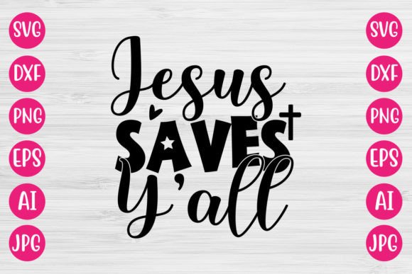 Jesus Saves Y’all SVG: Graphics & Crafts Asset Review