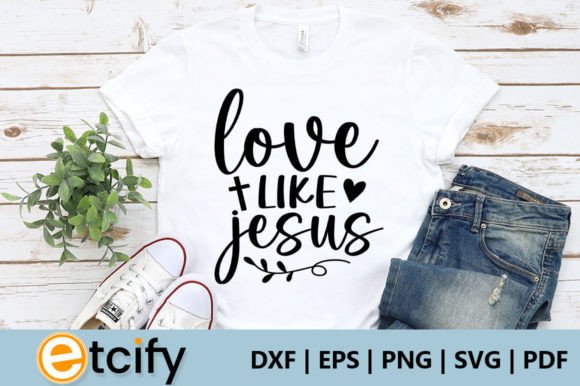 Love Like Jesús Svg: Graphics for Faith-Based Crafts