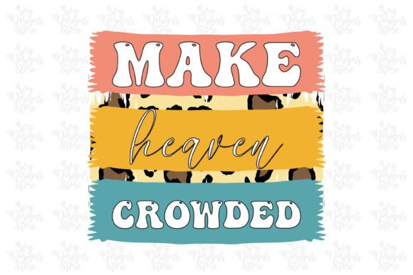 Make Heaven Crowded Jesus Graphics for Faith Crafts