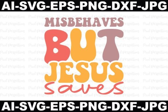 Misbehaves but Jesus Saves: Graphics for Crafts