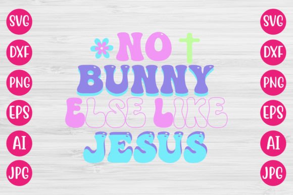 No Bunny Else Like Jesus: Retro Graphics for Crafts