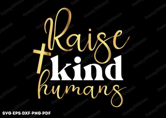 Raise Kind Humans SVG: Faith Graphics for Crafts